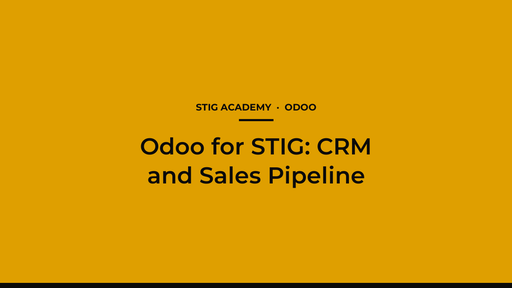 Odoo for STIG: CRM and Sales Pipeline (Demo)